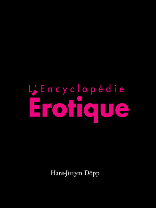 Title details for L'Encyclopédia érotica by Hans-Jürgen Döpp - Available